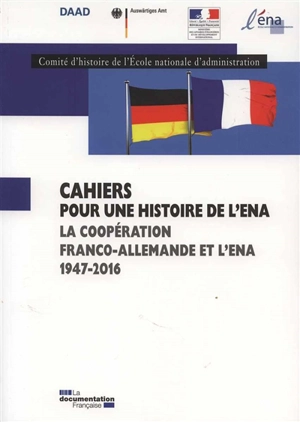 La coopération franco-allemande et l'ENA, 1947-2016 - Comité d'histoire de l'Ecole nationale d'administration (Paris)