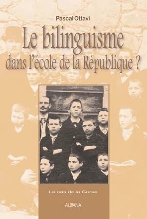 Le bilinguisme dans l'école de la République ? : le cas de la Corse - Pascal Ottavi