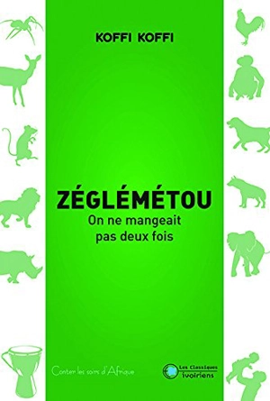 Zéglémétou : on ne mangeait pas deux fois - Koffi Koffi