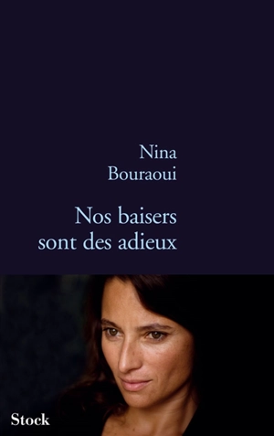 Nos baisers sont des adieux - Nina Bouraoui