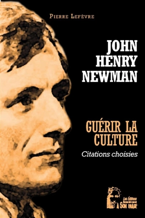 Guérir la culture : citations choisies - John Henry Newman