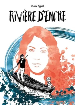 Rivière d'encre - Etienne Appert