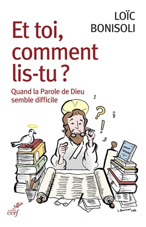 Et toi, comment lis-tu ? : quand la parole de Dieu semble difficile - Loïc Bonisoli