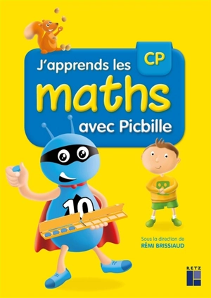 J'apprends les maths avec Picbille, CP : programmes 2016 - Florence Suire