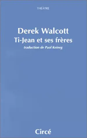 Ti Jean et ses frères - Derek Walcott