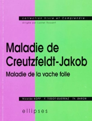 Maladie de Creutzfeldt-Jakob, maladie de la vache folle - Nicolas Kopp