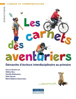 Les carnets des aventuriers : démarche d'écriture interdisciplinaire au primaire - Camille Deslauriers