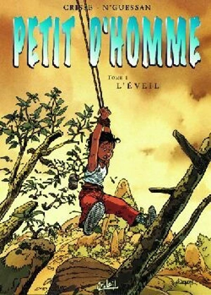 Petit d'homme. Vol. 1. L'éveil - Crisse