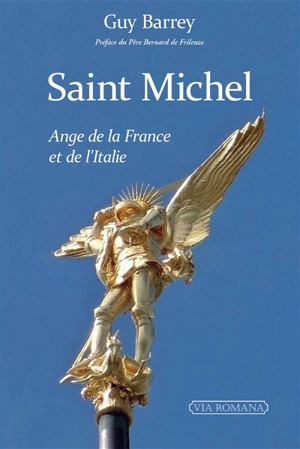 Saint Michel, ange de la France et de l'Italie : au coeur de l'histoire - Guy Barrey
