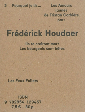 Pourquoi je lis Les amours jaunes de Tristan Corbière : ils te croiront morts, les bourgeois sont bêtes - Frédérick Houdaer