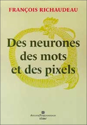 Des neurones, des mots et des pixels - François Richaudeau