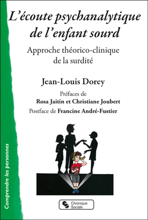 L'écoute psychanalytique de l'enfant sourd : approche théorico-clinique de la surdité - Jean-Louis Dorey