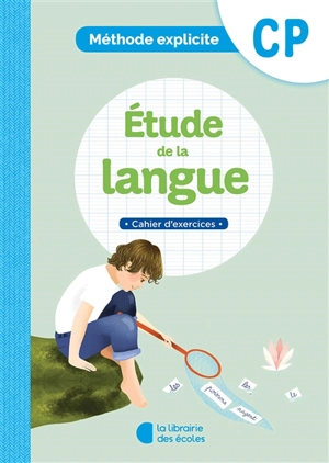 Etude de la langue CP : méthode explicite : cahier d'exercices - Anne-Cécile Archimbaud