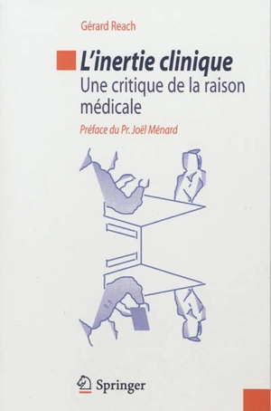 L'inertie clinique : une critique de la raison médicale - Gérard Reach