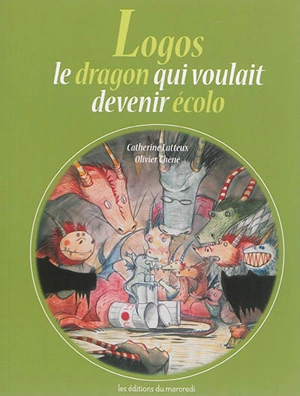 Logos, le dragon écolo - Catherine Lafaye-Latteux