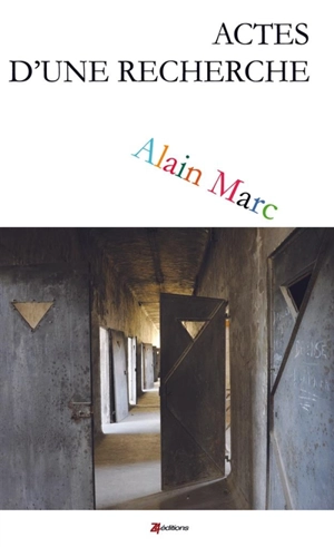 Actes d'une recherche : carnets 1986-2019 - Alain Marc