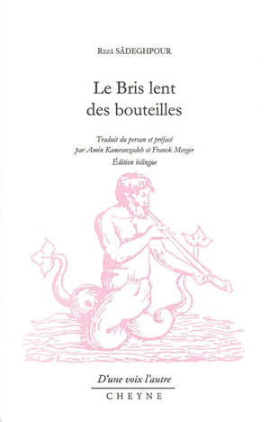 Le bris lent des bouteilles - Rezâ Sâdeghpour