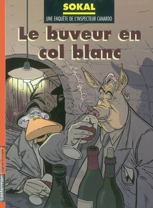 Une enquête de l'inspecteur Canardo. Vol. 13. Le buveur en col blanc - Sokal