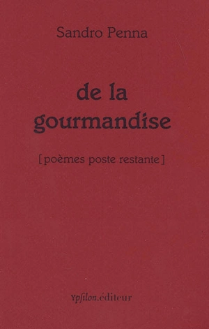 De la gourmandise : poèmes poste restante - Sandro Penna