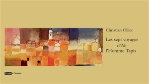 Les sept voyages d'Ali l'homme tapis - Christian Olliet