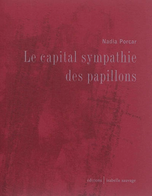 Le capital sympathie des papillons - Nadia Porcar