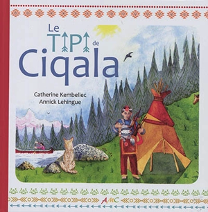 Le tipi de Ciqala - Catherine Kembellec