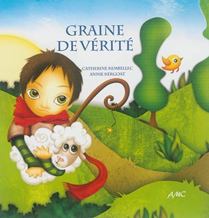 Graine de vérité - Catherine Kembellec