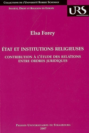 Etat et institutions religieuses : contribution à l'étude des relations entre ordres juridiques - Elsa Forey