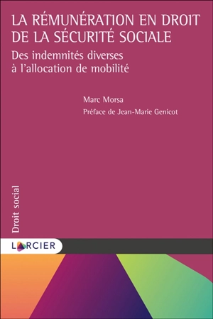 La rémunération en droit de la Sécurité sociale : des indemnités diverses à l'allocation de mobilité - Marc Morsa