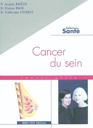 Cancer du sein : savoir utile ! - Jacques Rouëssé