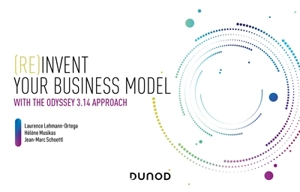 (Re)invent your business model : with the Odyssey 3.14 approach - Laurence Lehmann-Ortega