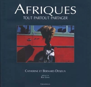 Afriques : tout partout partager - Catherine Desjeux