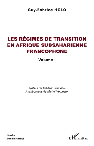 Les régimes de transition en Afrique subsaharienne francophone. Vol. 1 - Guy-Fabrice Holo