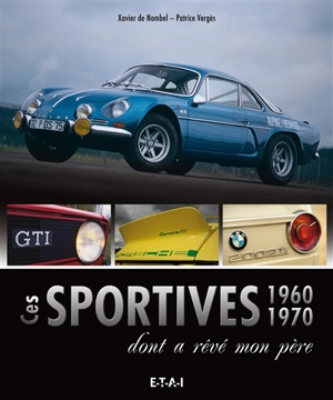 Ces sportives 1960 et 1970 dont a rêvé mon père - Patrice Vergès