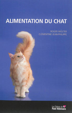 L'alimentation du chat - Roger Wolter