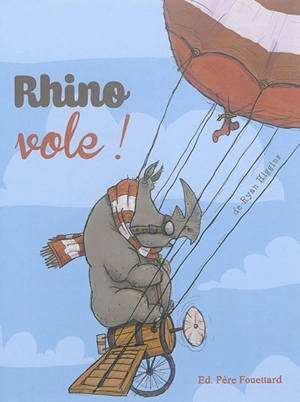 Rhino vole ! - Ryan T. Higgins