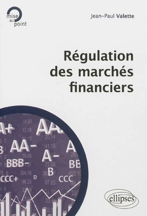 Régulation des marchés financiers - Jean-Paul Valette