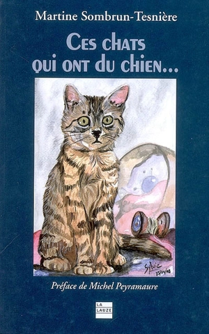 Ces chats qui ont du chien... - Martine Sombrun-Tesnière