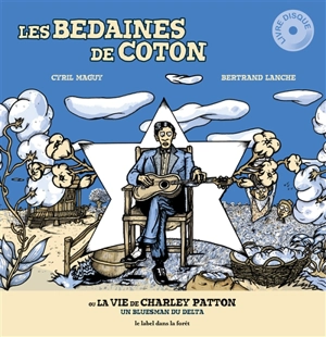 Les bedaines de coton ou La vie de Charley Patton : un bluesman du delta - Cyril Maguy