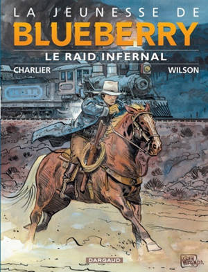 La jeunesse de Blueberry. Vol. 6. Le raid infernal - Jean-Michel Charlier