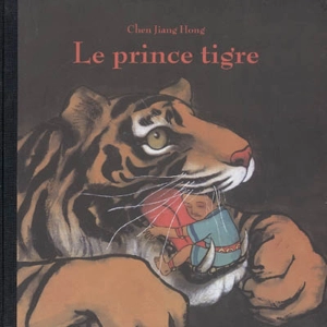 Le prince tigre - Jianghong Chen