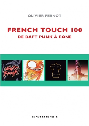 French touch 100 : de Daft punk à Rone - Olivier Pernot