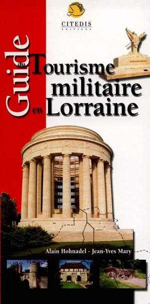 Guide du tourisme militaire en Lorraine - Alain Hohnadel