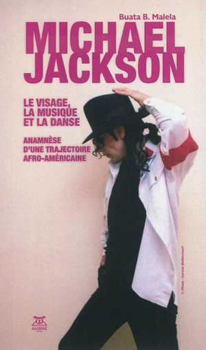 Michael Jackson : le visage, la musique et la danse : anamnèse d'une trajectoire afro-américaine - Buata Bundu Malela