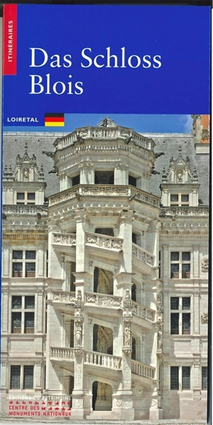 Das Schloss Blois : Loiretal - Elisabeth Latrémolière