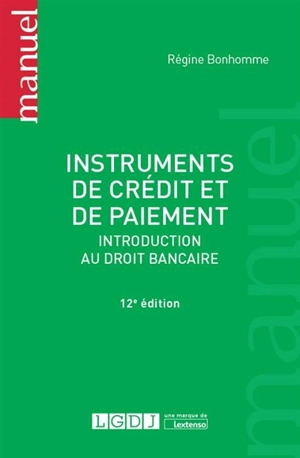 Instruments de crédit et de paiement : introduction au droit bancaire - Régine Bonhomme