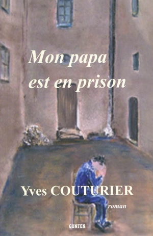 Mon papa est en prison - Yves Couturier