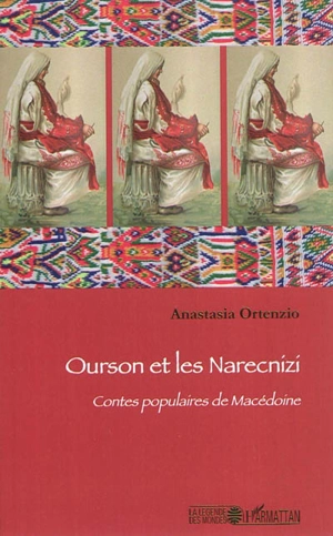 Ourson et les Narecnizi : contes populaires de Macédoine - Anastasia Ortenzio