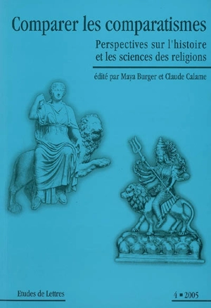 Etudes de lettres, n° 4 (2005). Comparer les comparatismes : perspectives sur l'histoire et les sciences des religions