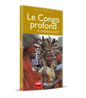 Le Congo profond : à redécouvrir - Alain Huart